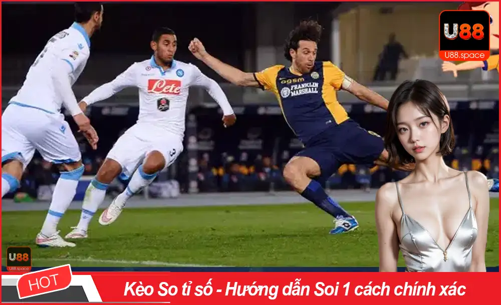Kèo So tỉ số - Hướng dẫn Soi 1 cách chính xác