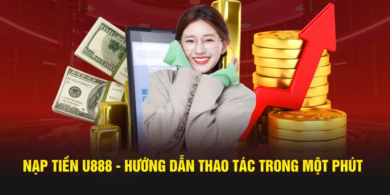 Giới thiệu hệ thống nạp tiền U888